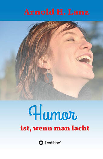 Vom gleichen Autor ist erschienen:  Das Buch Humor vom Arnold Lanz